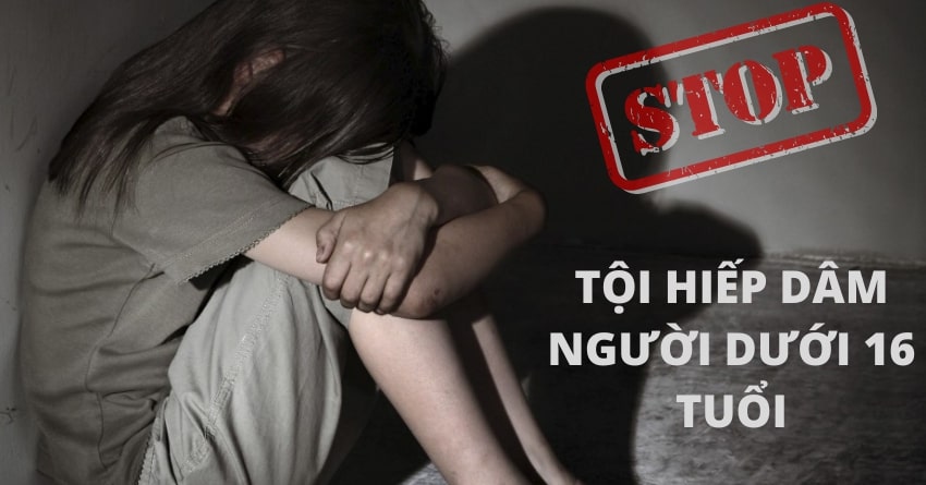 TỘI HIẾP DÂM NGƯỜI DƯỚI 16 TUỔI THEO QUY ĐỊNH TẠI ĐIỀU 142 BLHS 2015
